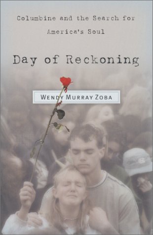 Day of Reckoning: Columbine and the Search for America's Soul